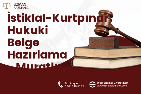İstiklal-Kurtpınar Hukuki Belge Hazırlama - Muratlı