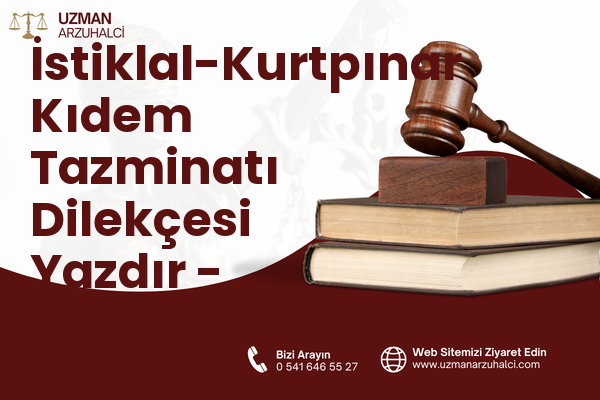 İstiklal-Kurtpınar Kıdem Tazminatı Dilekçesi Yazdır - Muratlı