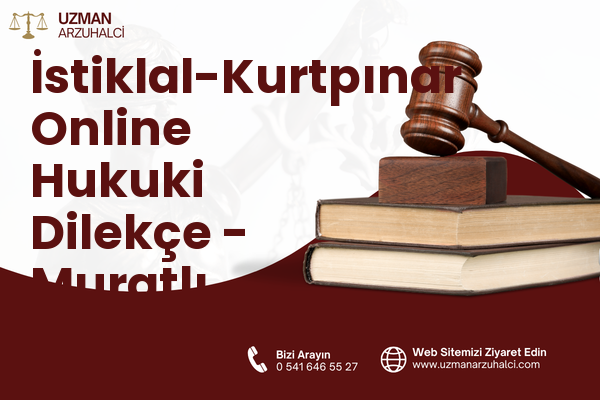 İstiklal-Kurtpınar Online Hukuki Dilekçe - Muratlı