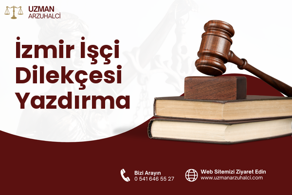 İzmir İşçi Dilekçesi Yazdırma
