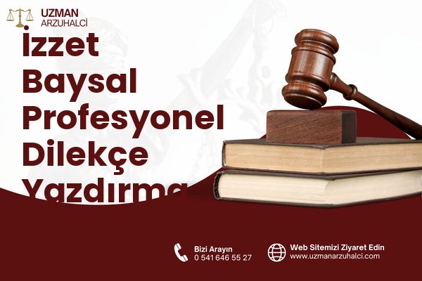 İzzet Baysal Profesyonel Dilekçe Yazdırma - Merkez
