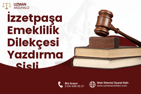 İzzetpaşa Emeklilik Dilekçesi Yazdırma - Şişli