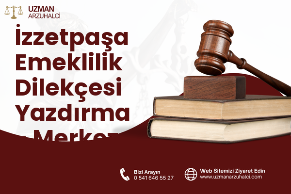 İzzetpaşa Emeklilik Dilekçesi Yazdırma - Merkez