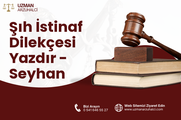 Şıh İstinaf Dilekçesi Yazdır - Seyhan
