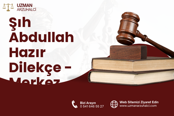 Şıh Abdullah Hazır Dilekçe - Merkez