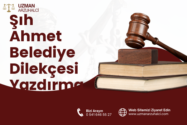 Şıh Ahmet Belediye Dilekçesi Yazdırma - Merkez