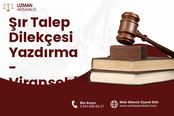 Şır Talep Dilekçesi Yazdırma - Viranşehir