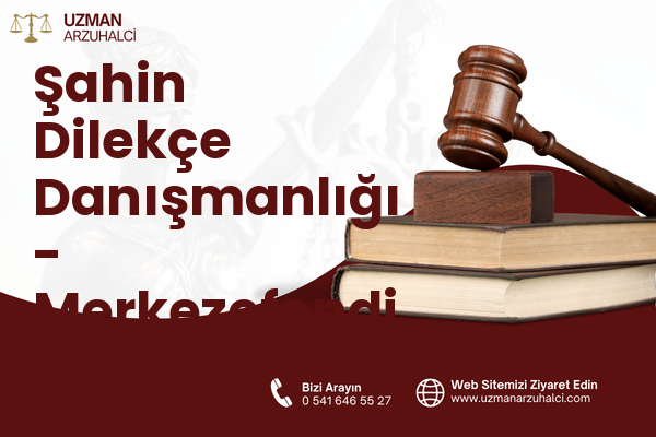 Şahin Dilekçe Danışmanlığı - Merkezefendi