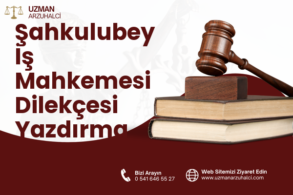 Şahkulubey İş Mahkemesi Dilekçesi Yazdırma - Kızıltepe