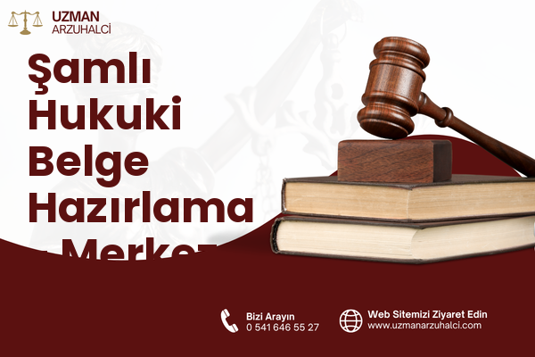 Şamlı Hukuki Belge Hazırlama - Merkez