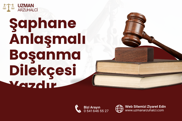 Şaphane Anlaşmalı Boşanma Dilekçesi Yazdır