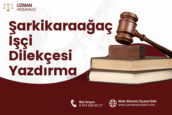 Şarkikaraağaç İşçi Dilekçesi Yazdırma