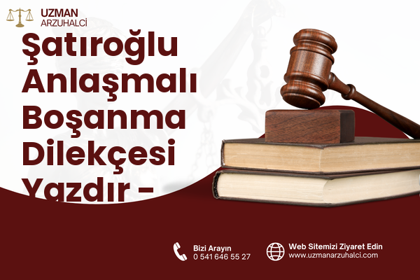 Şatıroğlu Anlaşmalı Boşanma Dilekçesi Yazdır - Mucur