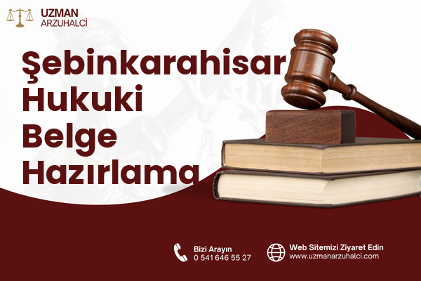 Şebinkarahisar Hukuki Belge Hazırlama