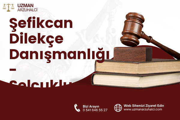 Şefikcan Dilekçe Danışmanlığı - Selçuklu