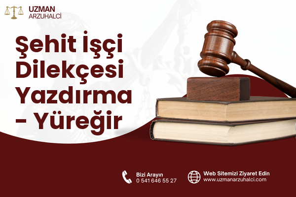 Şehit İşçi Dilekçesi Yazdırma - Yüreğir