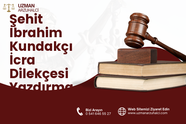 Şehit İbrahim Kundakçı İcra Dilekçesi Yazdırma - Kadirli