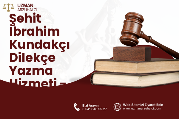 Şehit İbrahim Kundakçı Dilekçe Yazma Hizmeti - Kadirli
