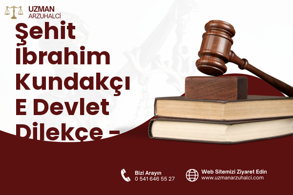 Şehit İbrahim Kundakçı E Devlet Dilekçe - Kadirli