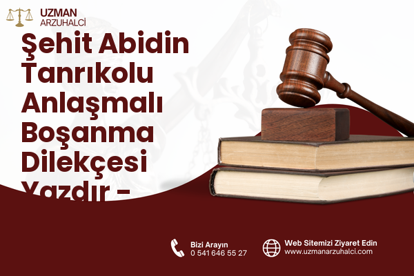Şehit Abidin Tanrıkolu Anlaşmalı Boşanma Dilekçesi Yazdır - Besni
