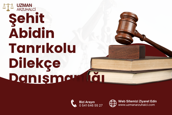 Şehit Abidin Tanrıkolu Dilekçe Danışmanlığı - Besni