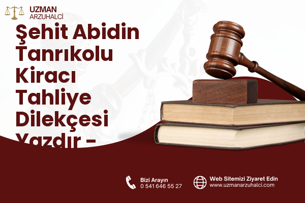Şehit Abidin Tanrıkolu Kiracı Tahliye Dilekçesi Yazdır - Besni