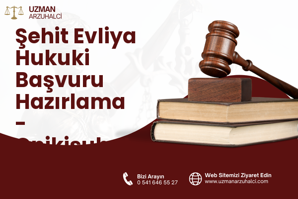 Şehit Evliya Hukuki Başvuru Hazırlama - Onikişubat
