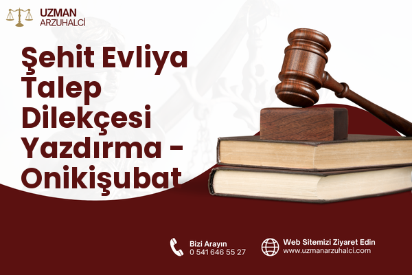 Şehit Evliya Talep Dilekçesi Yazdırma - Onikişubat