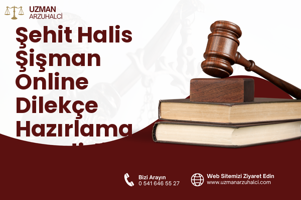 Şehit Halis Şişman Online Dilekçe Hazırlama - Kadirli