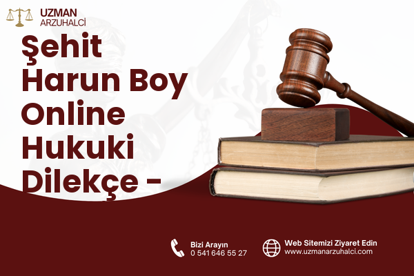 Şehit Harun Boy Online Hukuki Dilekçe - Silopi