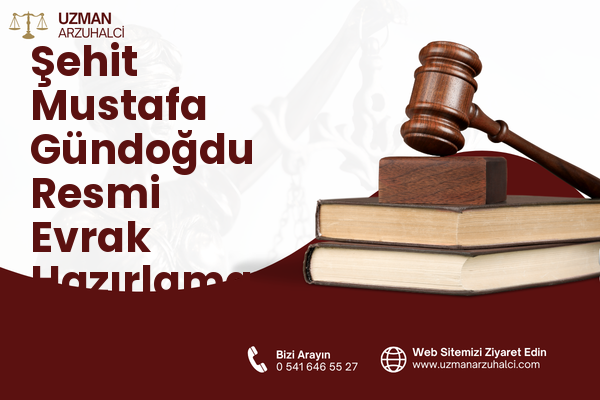 Şehit Mustafa Gündoğdu Resmi Evrak Hazırlama - Merkez