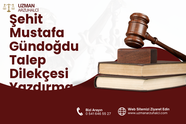 Şehit Mustafa Gündoğdu Talep Dilekçesi Yazdırma - Merkez