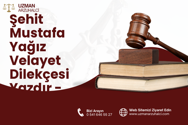 Şehit Mustafa Yağız Velayet Dilekçesi Yazdır - Kadirli