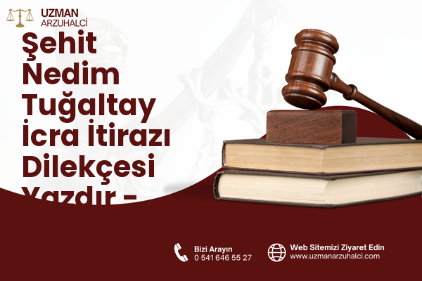 Şehit Nedim Tuğaltay İcra İtirazı Dilekçesi Yazdır - Konak