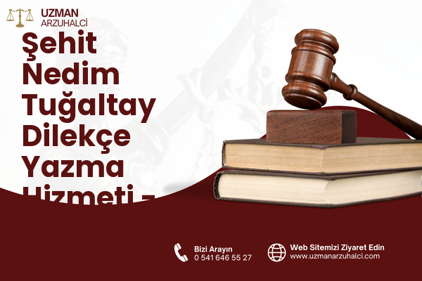 Şehit Nedim Tuğaltay Dilekçe Yazma Hizmeti - Konak