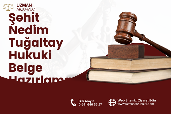 Şehit Nedim Tuğaltay Hukuki Belge Hazırlama - Konak