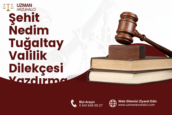 Şehit Nedim Tuğaltay Valilik Dilekçesi Yazdırma - Konak