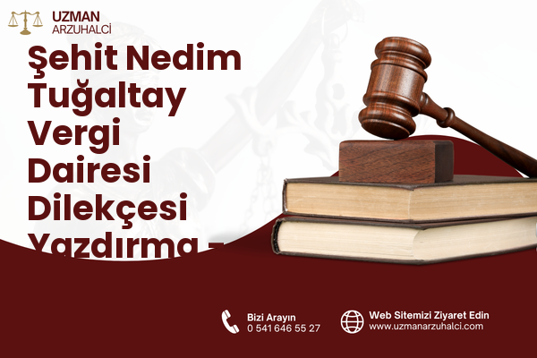 Şehit Nedim Tuğaltay Vergi Dairesi Dilekçesi Yazdırma - Konak