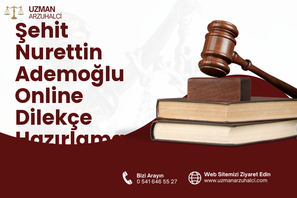 Şehit Nurettin Ademoğlu Online Dilekçe Hazırlama - Pazarcık