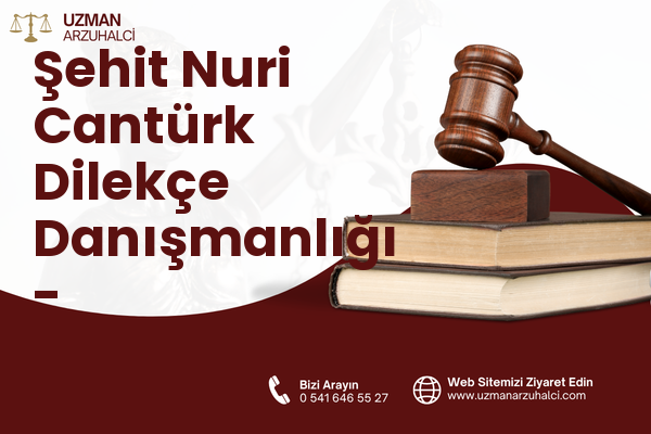 Şehit Nuri Cantürk Dilekçe Danışmanlığı - Akçakent