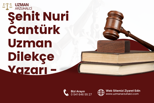 Şehit Nuri Cantürk Uzman Dilekçe Yazarı - Akçakent