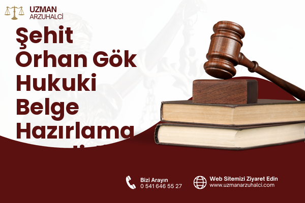 Şehit Orhan Gök Hukuki Belge Hazırlama - Kadirli