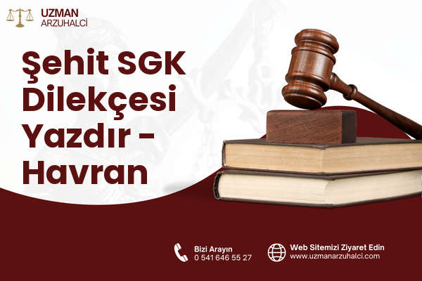 Şehit SGK Dilekçesi Yazdır - Havran