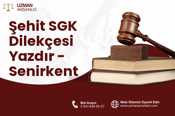 Şehit SGK Dilekçesi Yazdır - Senirkent
