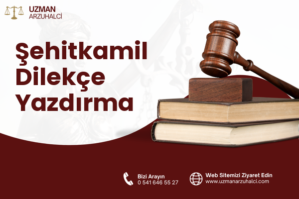 Şehitkamil Dilekçe Yazdırma
