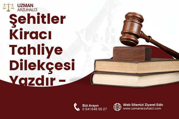 Şehitler Kiracı Tahliye Dilekçesi Yazdır - Kale