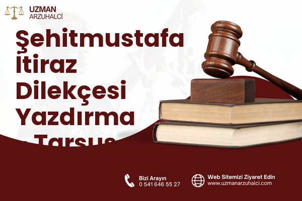 Şehitmustafa İtiraz Dilekçesi Yazdırma - Tarsus