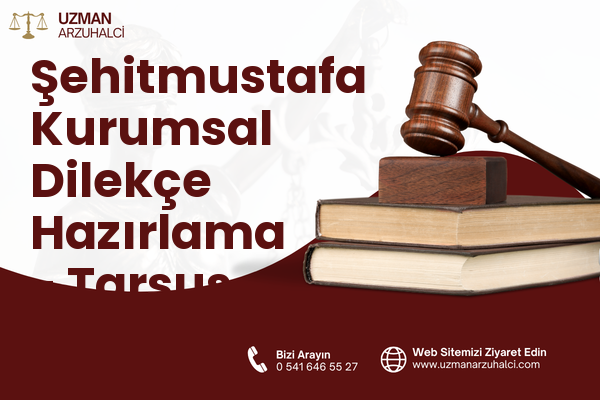 Şehitmustafa Kurumsal Dilekçe Hazırlama - Tarsus