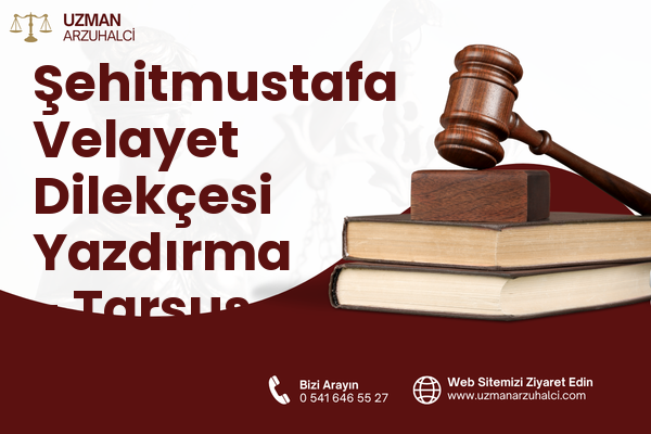 Şehitmustafa Velayet Dilekçesi Yazdırma - Tarsus