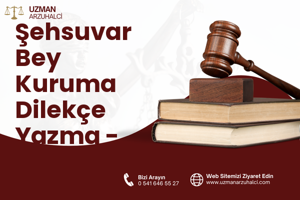 Şehsuvar Bey Kuruma Dilekçe Yazma - Fatih